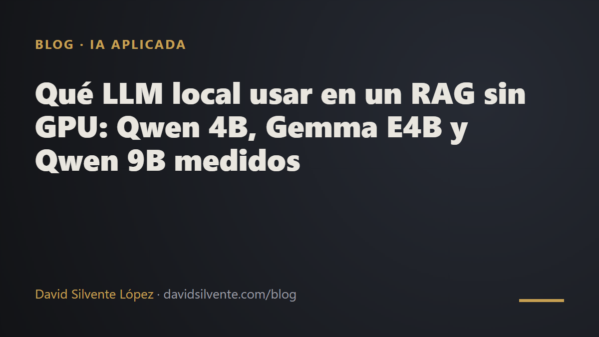 Qué LLM local usar en un RAG sin GPU: Qwen 4B, Gemma E4B y Qwen 9B medidos